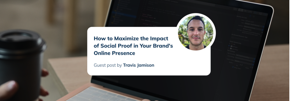 How-to-Maximize-the-Impact-of-Social-Proof-in-Your-Brands-Online-Presence