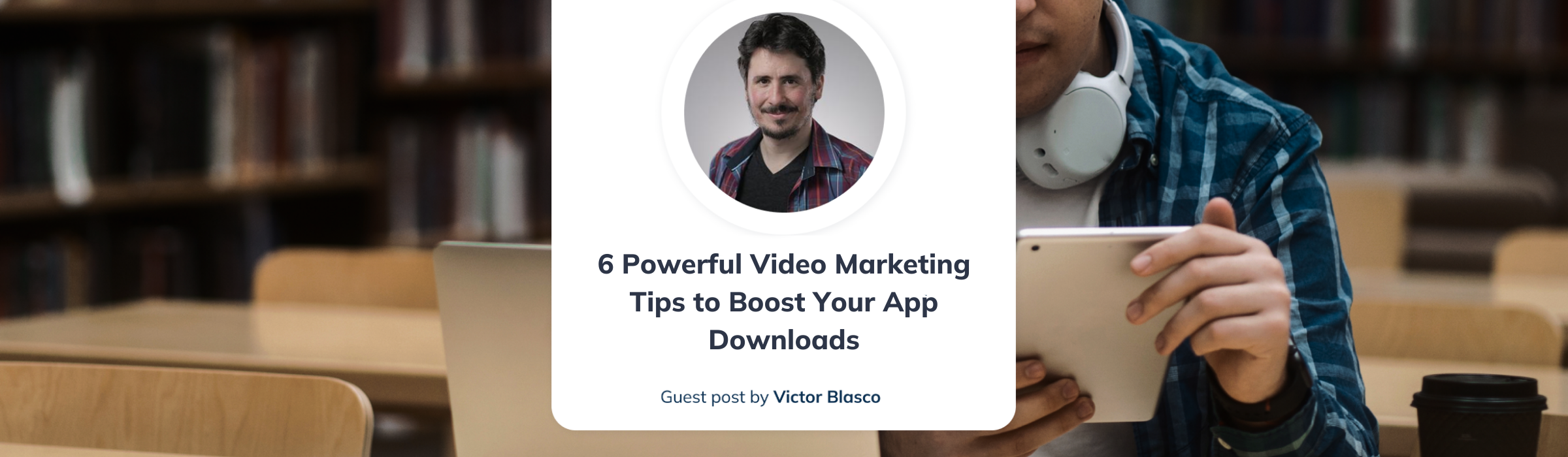 Boost your app downlaods with powerful Video Marketing