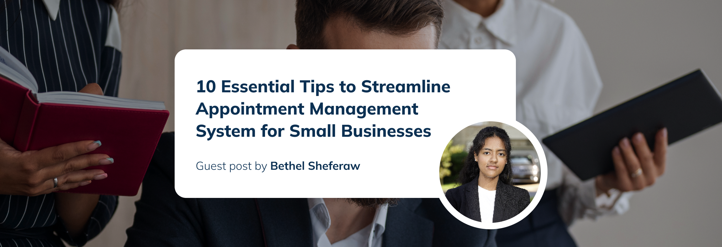 10 Essential Tips to Streamline Appointment Management System for Small Businesses