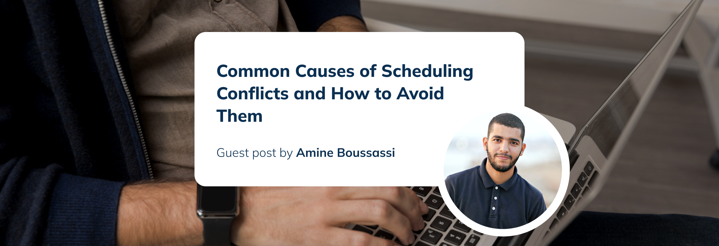 Common Causes of Scheduling Conflicts and How to Avoid Them