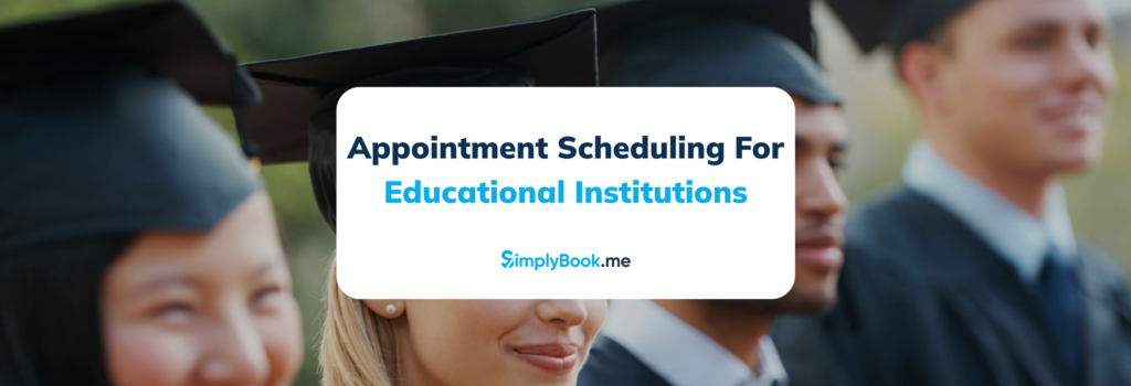 appointment scheduling for educational institutions