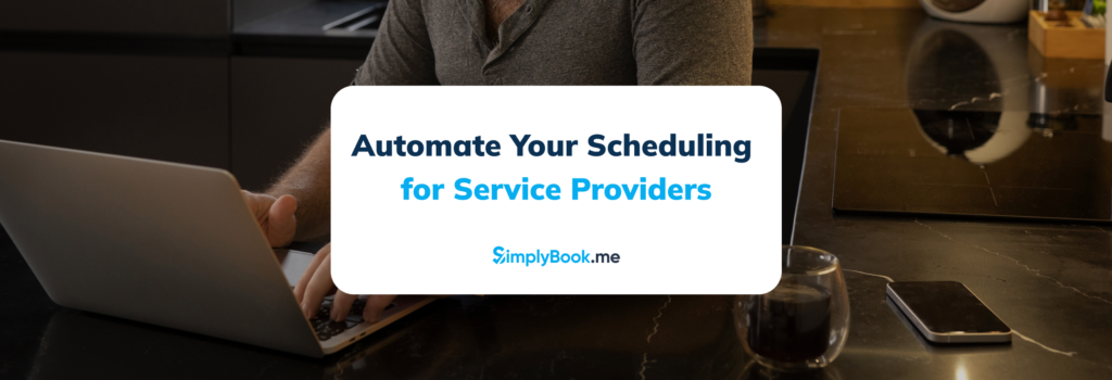 Automate Your Scheduling for Service Providers