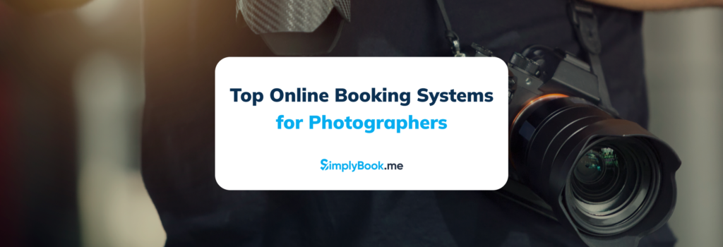 Top Online Booking Systems for Photographers