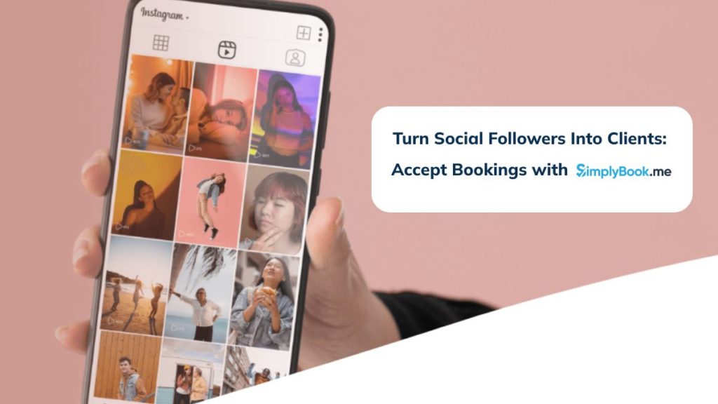 A hand holds a smartphone displaying an Instagram grid. A text box beside it reads, "Turn Social Followers Into Clients: Accept Bookings with SimplyBook.me.