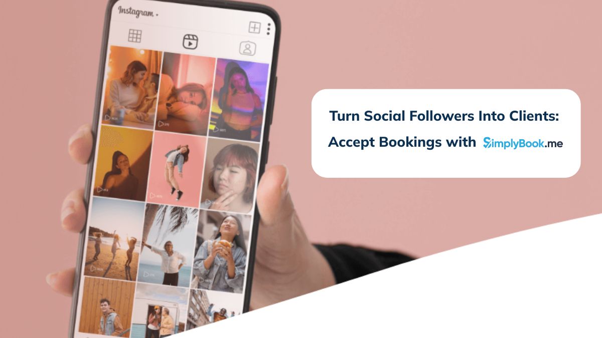 A hand holds a smartphone displaying an Instagram grid. A text box beside it reads, "Turn Social Followers Into Clients: Accept Bookings with SimplyBook.me.
